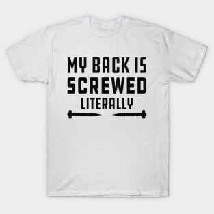 Physical Therapist - My back is screwed literally T-Shirt